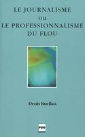 Journalisme ou le professionnalisme du flou