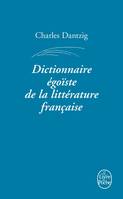 DICTIONNAIRE EGOISTE DE LA LITTERATURE FRANCAISE - EDITION SOUS ETUI
