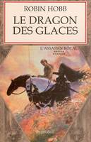 L'assassin royal., 11, Le Dragon des glaces, Assassin Royal - Tome 11