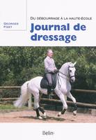 Journal de dressage, Du débourrage à la Haute-Ecole