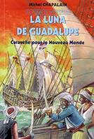 Les voiles de mon destin, 2, La luna de Guadalupe - Caravelle pour le Nouveau Monde, caravelle pour le Nouveau Monde