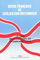 Revue française de civilisation britannique, vol. XIV(3)/automne 2007, Le défi multiculturel en Grande-Bretagne