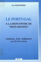 Le Portugal à la rencontre de trois mondes, Afrique, Asie, Amérique