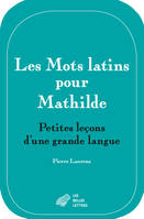 Les Mots latins pour Mathilde, Petites leçons d'une grande langue
