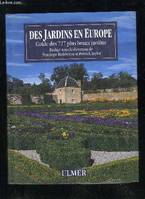 DES JARDINS EN EUROPE - GUIDE DES 727 PLUS BEAUX JARDINS, guide des 727 plus beaux jardins