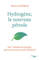 Hydrogène : le nouveau pétrole, Des 7 batailles de l'énergie naît un nouveau monde décarboné