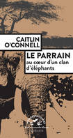 Mondes Sauvages - Actes Sud, Le Parrain. Au coeur d'un clan d'éléphants