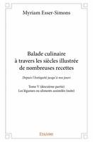 5, Balade culinaire à travers les siècles illustrée de nombreuses recettes –, Depuis l’Antiquité jusqu’à nos jours - Les légumes ou aliments assimilés (suite)