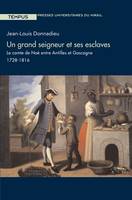 Un grand seigneur et ses esclaves, Le comte de Noé entre Antilles et Gascogne 1728-1816