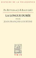 La longue durée, Pour jean-françois courtine