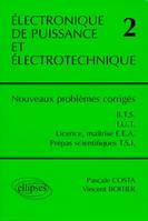 Électronique de puissance et électrotechnique., 2, Électronique de puissance et électrotechnique 2 - Nouveaux problèmes corrigés - BTS, IUT, Licence, Maîtrise EEA, classes prépas scientifiques filière TSI, nouveaux problèmes corrigés de BTS-IUT, licenc...