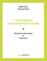 L'investigation informatisée des fraudes, Recherche informatisée et Prévention