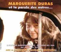 Marguerite Duras / et la parole des autres...