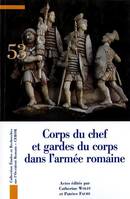 Corps du chef et gardes du corps dans l'armée romaine, Actes du septième congrès de lyon, 25-27 octobre 2018