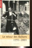 Le Retour des Balkans 1991-2001