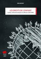 Les droits de l’enfant, Genèse, institutionnalisation et diffusion (1924-1989)