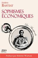 Sophismes économiques, préfacé par Simone Wapler, Nouvelle édition