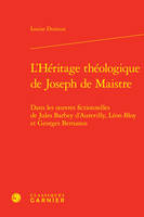 L'Héritage théologique de Joseph de Maistre, Dans les oeuvres fictionnelles de Jules Barbey d'Aurevilly, Léon Bloy et Georges Bernanos