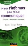 Mieux s'informer pour mieux communiquer / décrypter, sélectionner, transmettre, décrypter, sélectionner, transmettre