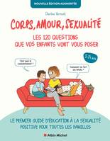 Corps, amour, sexualité : les 120 questions que vos enfants vont vous poser Nouvelle édition augmentée (édition 2022), Le premier guide d’éducation à la sexualité positive pour toutes les familles