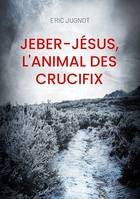 Jeber-Jésus, l'animal des crucifix, Un curieux batracien poivre et sel