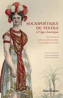 Sociopoétique du textile à l'âge classique, Du vêtement et de sa représentation à la poétique du texte