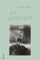 En jardinant, Un livre de Jean-Louis Van Malder dans la collection Essais