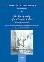 The Topography of Ancient Jerusalem. 2nd Century BC - 2nd Century AD, Essays on the Urban Planning Record, Defences and Gates