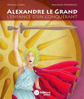 Alexandre Le Grand, L'enfance d'un conquérant