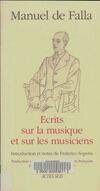 Ecrits sur la musique et les musiciens, - TRADUCTION DE L'ESPAGNOL ET PRESENTATION FRANCAISE - INTRODUCTION ET NOTES DE