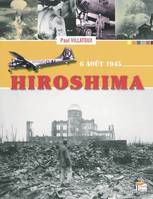 Hiroshima / 6 août 1945, 6 août 1945