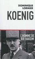 Koenig L'homme de Bir Hakeim