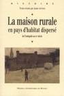 La Maison rurale en pays d'habitat dispersé, De l'Antiquité au XXe siècle