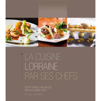 La cuisine lorraine par ses chefs