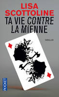 Ta vie contre la mienne