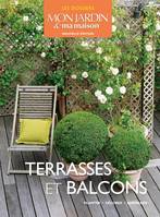 Terrasses et balcons, planter, décorer, aménager