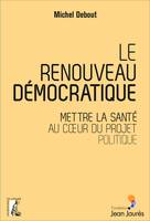 Le renouveau démocratique, Mettre la santé au cœur du projet politique