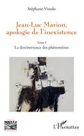 Jean-Luc Marion, apologie de l'inexistence, Tome 1 - La destinerrance des phénomènes