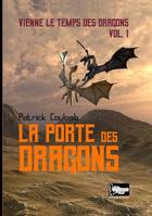 Vienne le temps des dragons, 1, La porte des dragons, vienne les temps des dragons Vol.1