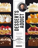 Desserts addict / 35 desserts ultra-gourmands et leur version light, 35 desserts ultra-gourmands et leur version light