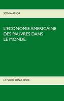 L'économie américaine des pauvres dans le monde., L ECONOMIE AMERICAINE DES PAUVRES DANS LE MONDE