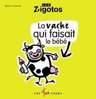 Vache qui faisait le bébé (La)