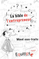 La bible de l'entrepreneur Maud sous traite : cas numéro 7/12