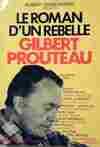 Le roman d'un rebelle Gilbert Prouteau