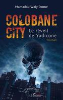 Colobane City, Le réveil de Yadicone - Roman