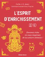 L'Esprit d'enrichissement, Devenez riche en vous inspirant de la culture chinoise !