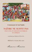 Naître ne suffit pas, État civil et enfants invisibles en Afrique