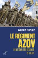 Le régiment Azov - Un nationalisme ukrainien en guerre