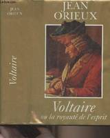 Voltaire ou la royauté de l'esprit