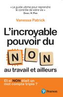 L'incroyable pouvoir du NON au travail et ailleurs, Et si NON était un 